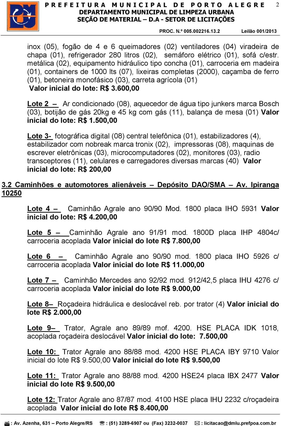 agrícola (01) Valor inicial do lote: R$ 3.