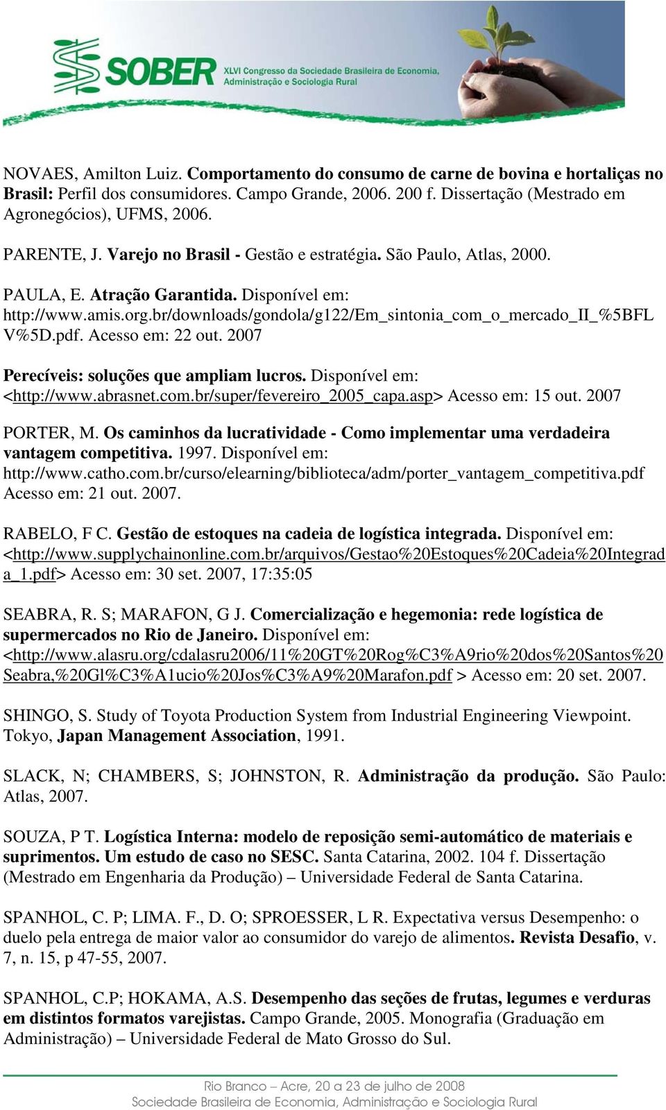 br/downloads/gondola/g122/em_sintonia_com_o_mercado_ii_%5bfl V%5D.pdf. Acesso em: 22 out. 2007 Perecíveis: soluções que ampliam lucros. Disponível em: <http://www.abrasnet.com.br/super/fevereiro_2005_capa.