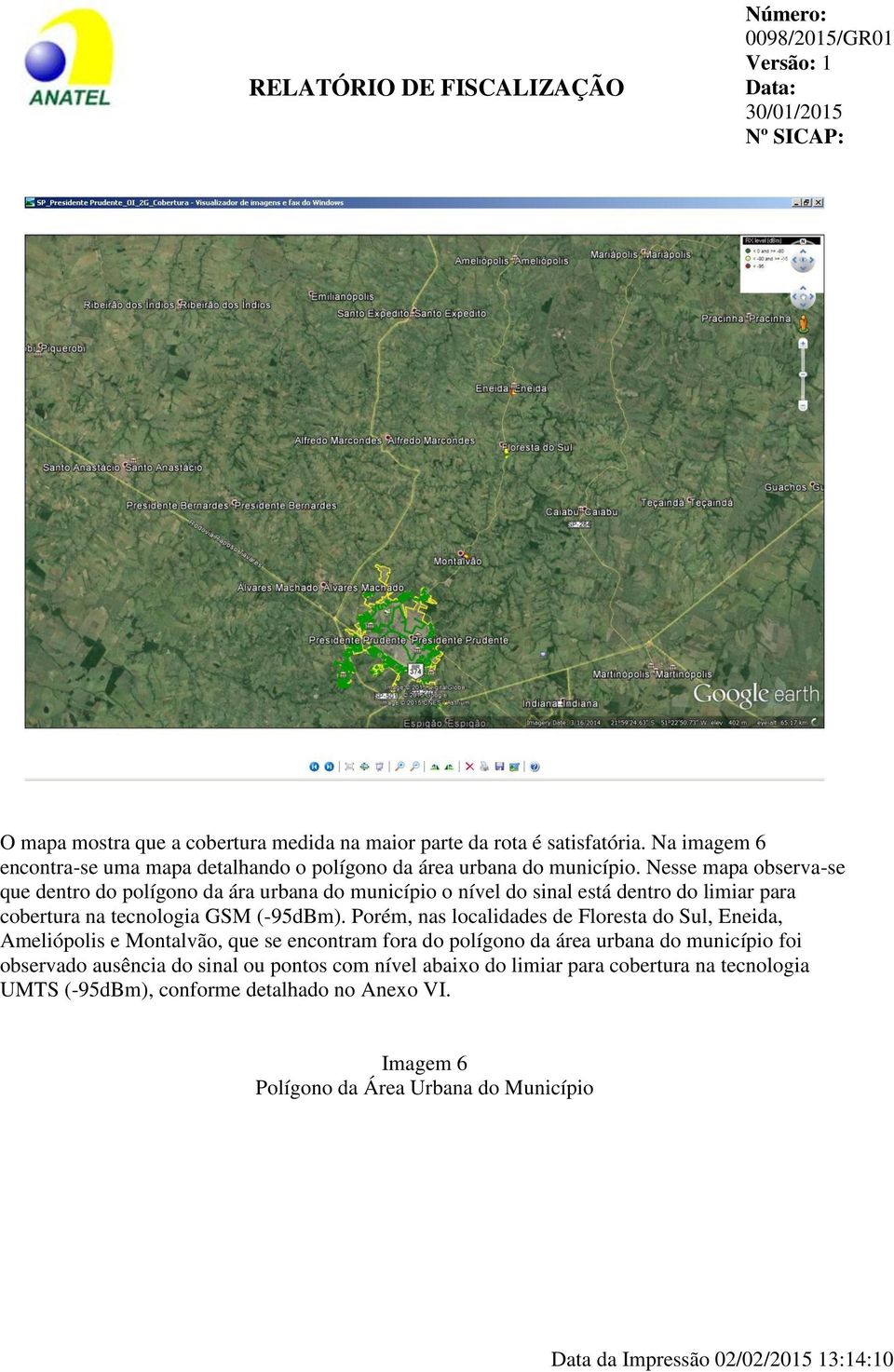 Porém, nas localidades de Floresta do Sul, Eneida, Ameliópolis e Montalvão, que se encontram fora do polígono da área urbana do município foi observado ausência