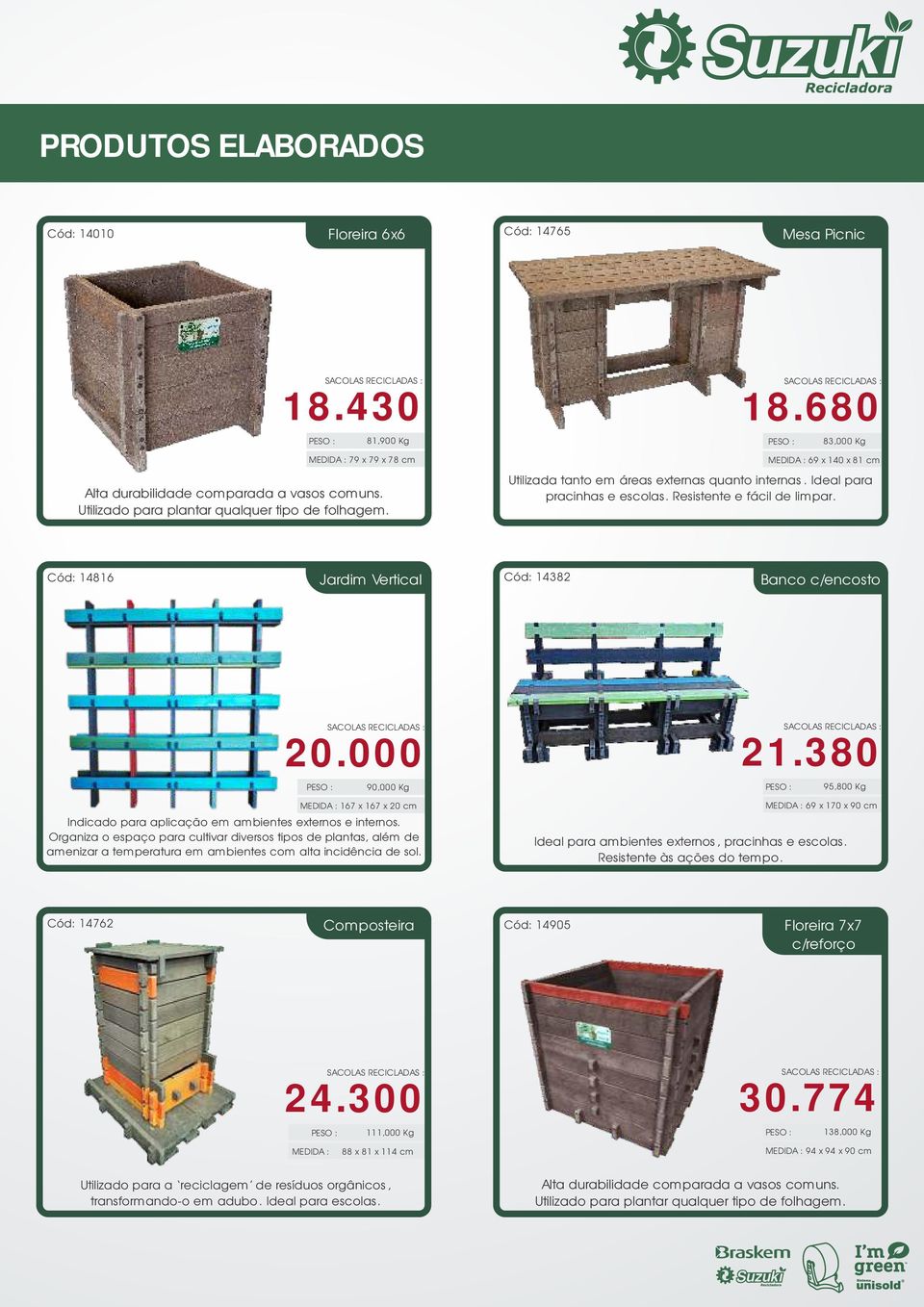 Organiza o espaço para cultivar diversos tipos de plantas, além de amenizar a temperatura em ambientes com alta incidência de sol. 69 x 170 x 90 cm Ideal para ambientes externos, pracinhas e escolas.