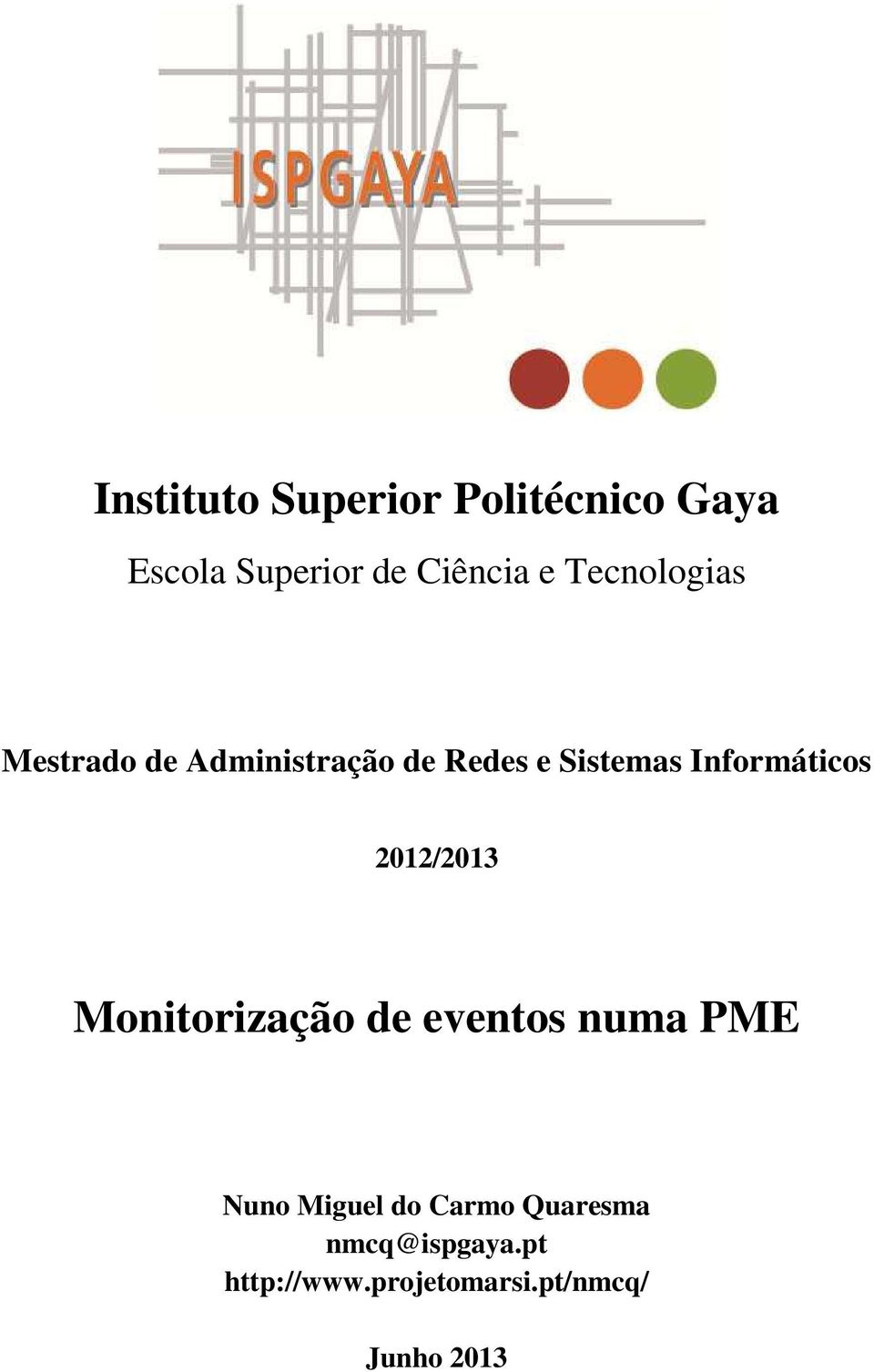 Informáticos 2012/2013 Monitorização de eventos numa PME Nuno