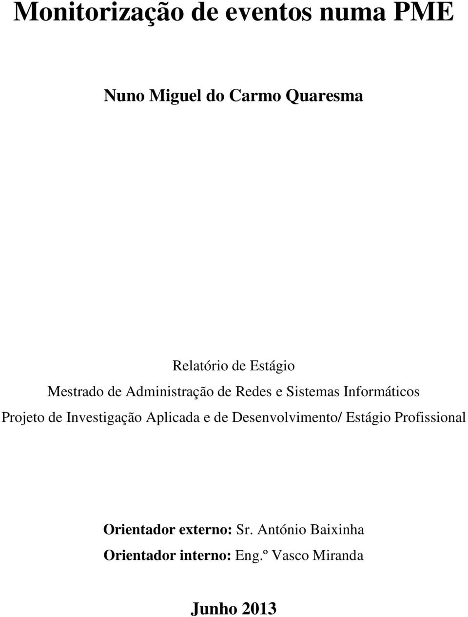 Investigação Aplicada e de Desenvolvimento/ Estágio Profissional Orientador