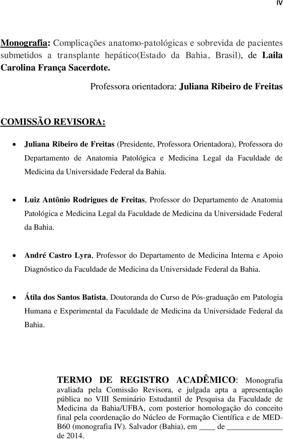 Legal da Faculdade de Medicina da Universidade Federal da Bahia.