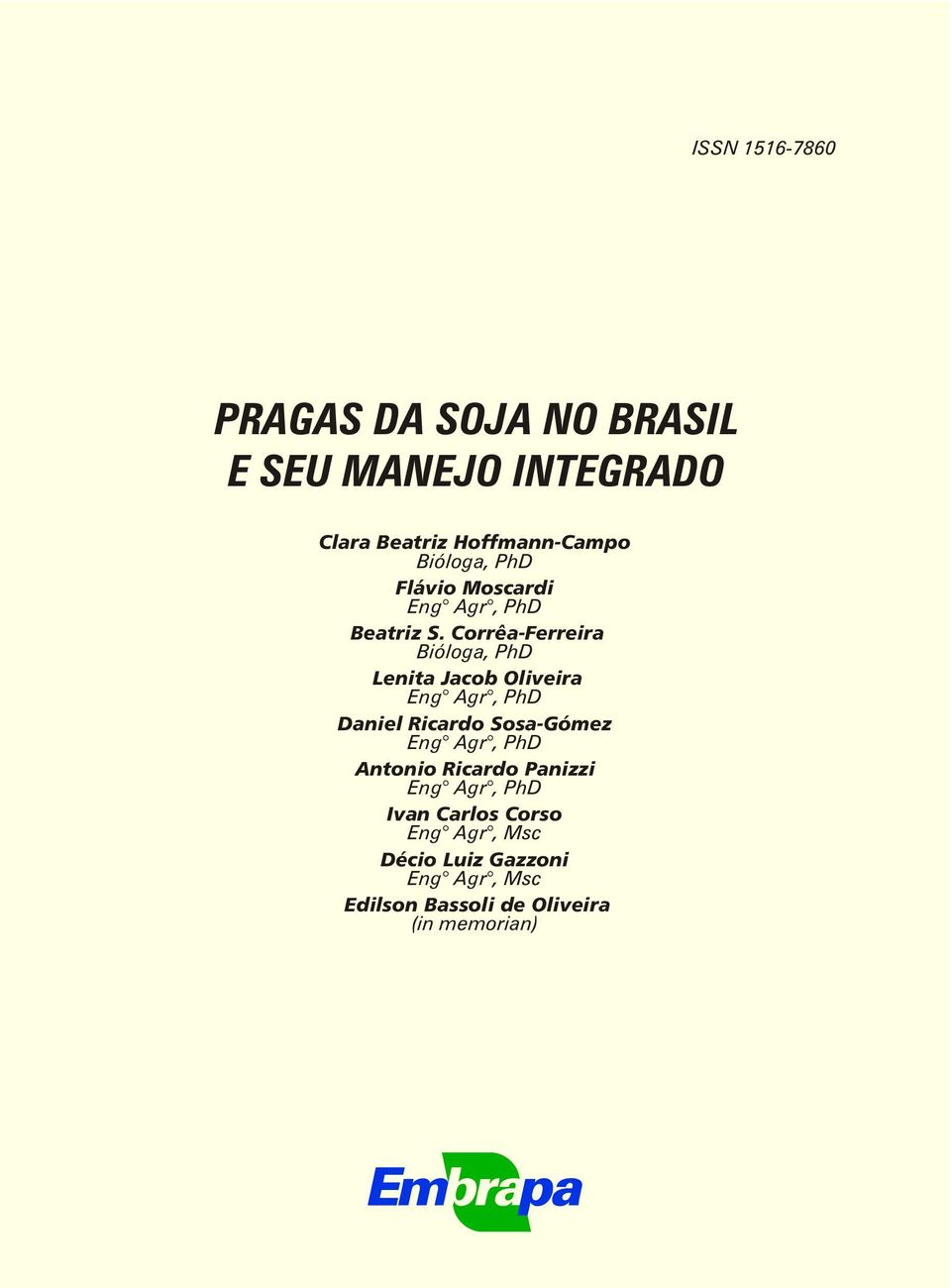 Corrêa-Ferreira Bióloga, PhD Lenita Jacob Oliveira Eng Agr, PhD Daniel Ricardo Sosa-Gómez Eng