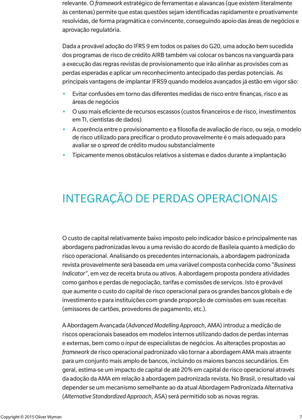 convincente, conseguindo apoio das áreas de negócios e aprovação regulatória.