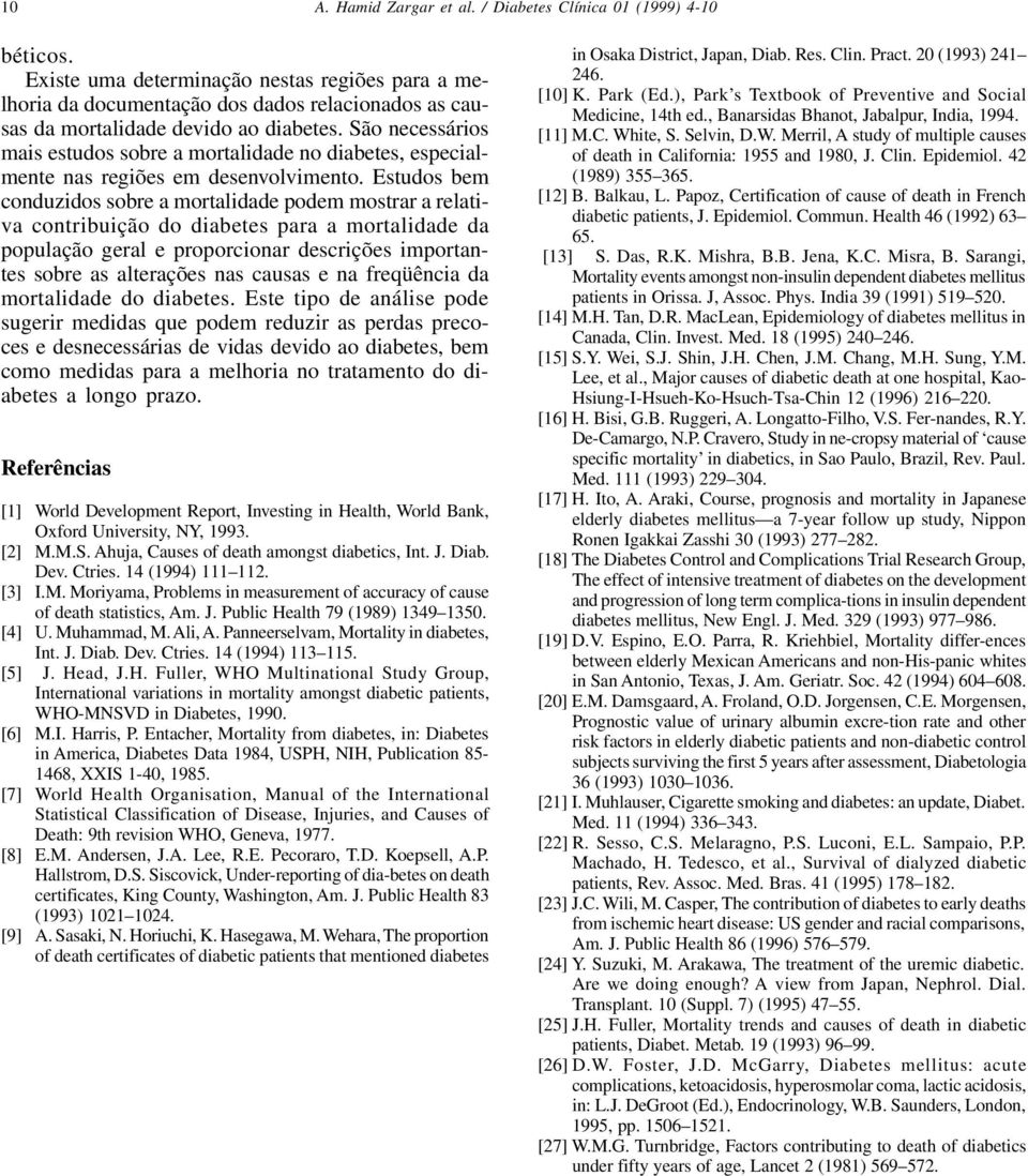 São necessários mais estudos sobre a mortalidade no diabetes, especialmente nas regiões em desenvolvimento.