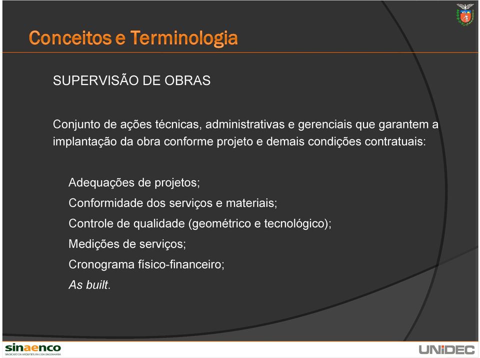 Adequações de projetos; Conformidade dos serviços e materiais; Controle de