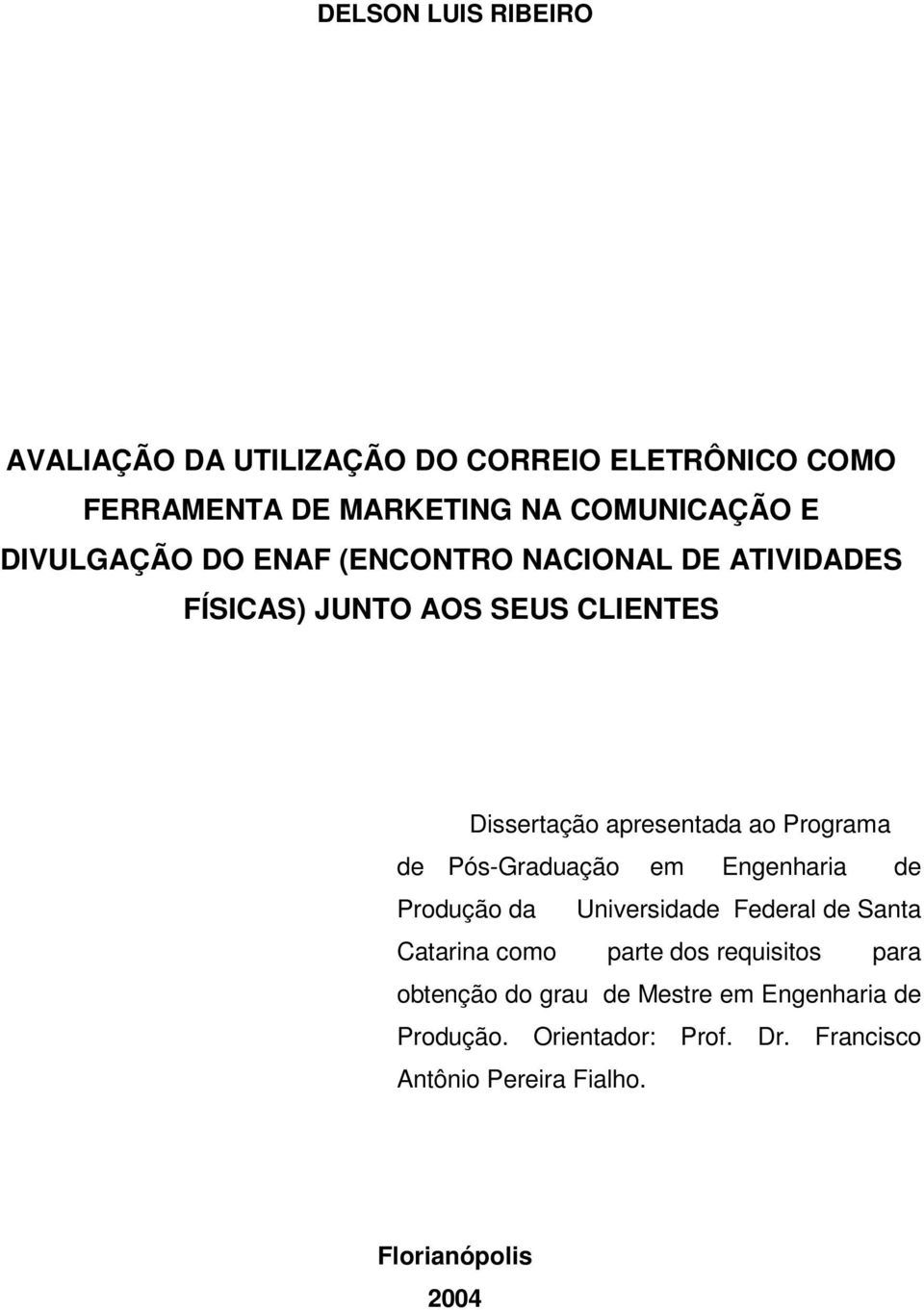 Programa de Pós-Graduação em Engenharia de Produção da Universidade Federal de Santa Catarina como parte dos requisitos