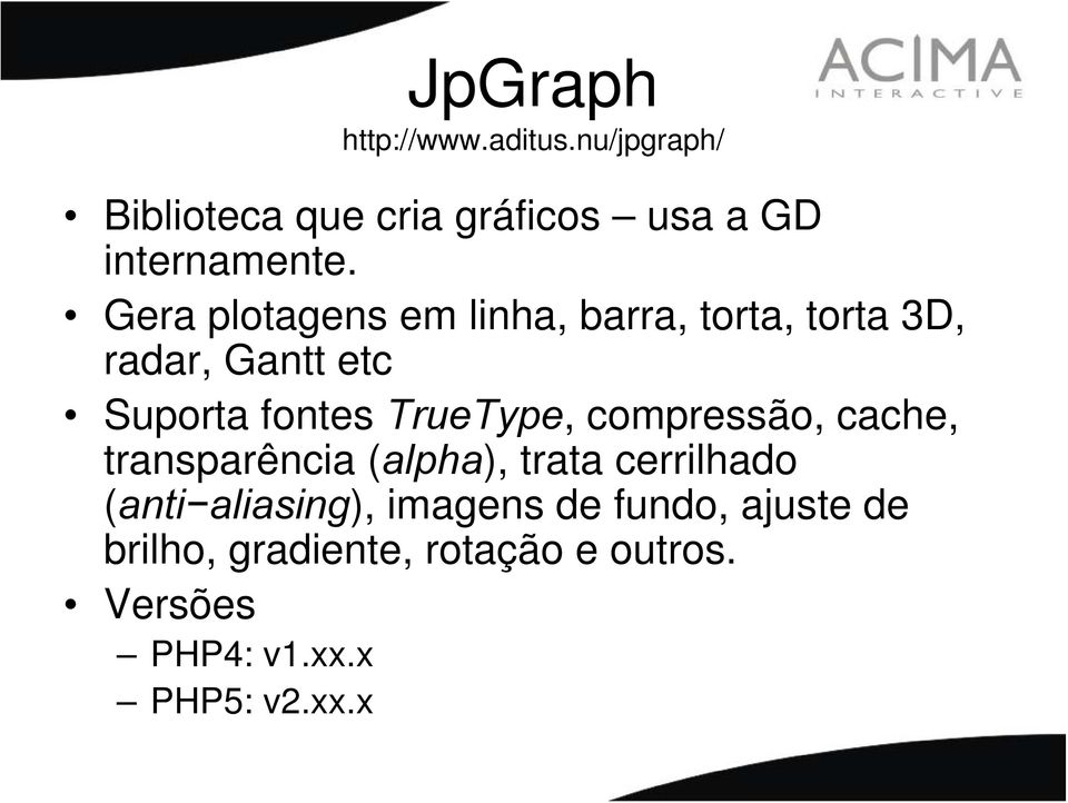 TrueType, compressão, cache, transparência (alpha), trata cerrilhado (anti aliasing),