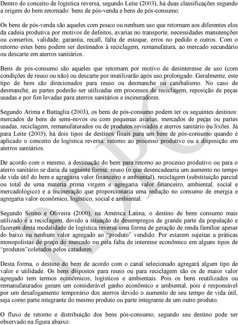 validade, garantia, recall, falta de estoque, erros no pedido e outros.