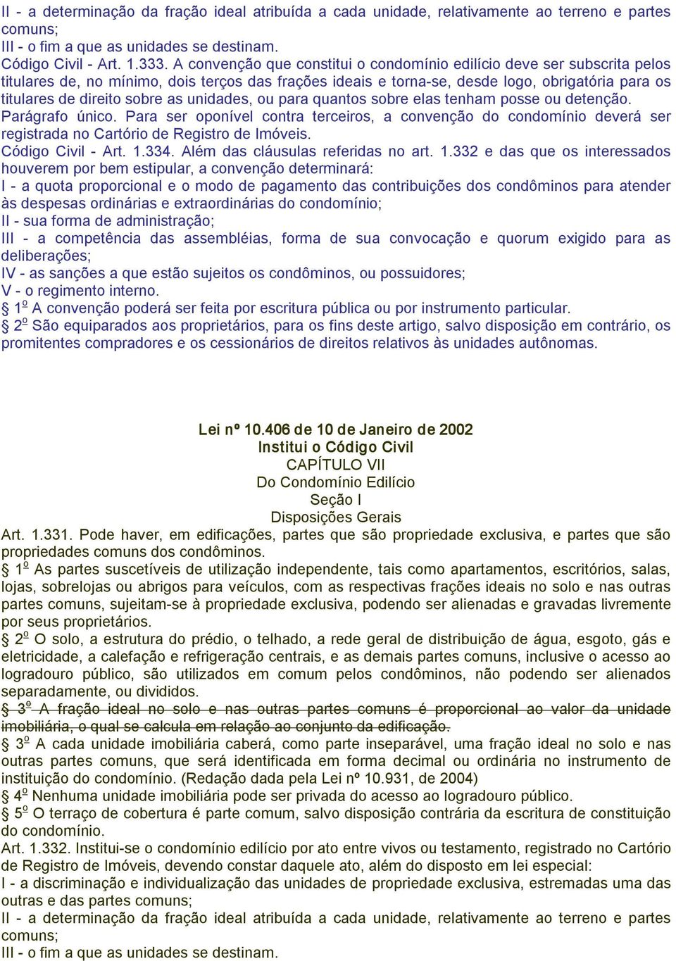 as unidades, ou para quantos sobre elas tenham posse ou detenção. Parágrafo único.