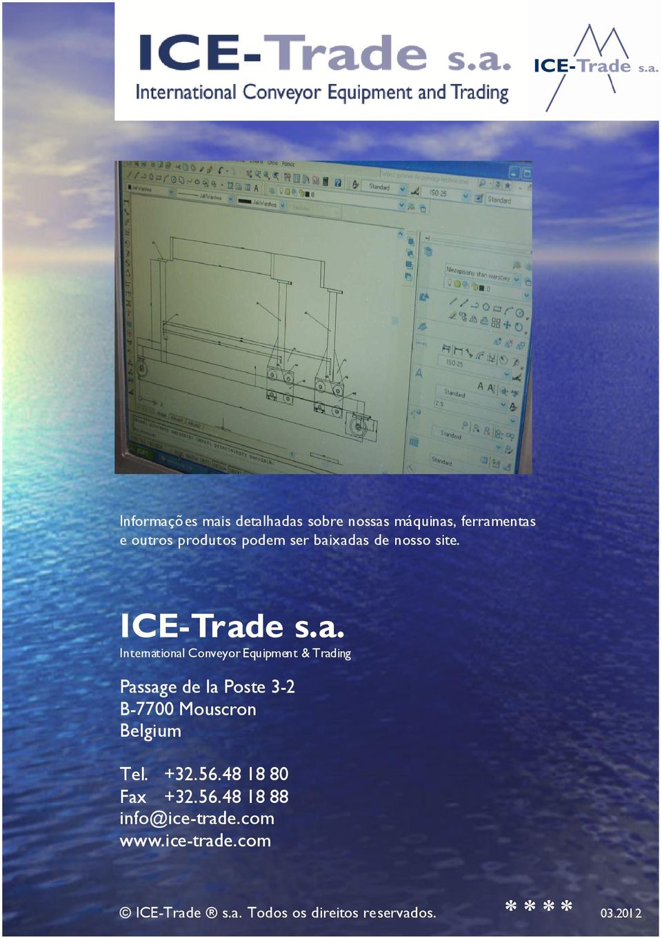xadas de nosso site. ICE-Trade s.a. International Conveyor Equipment & Trading Passage de