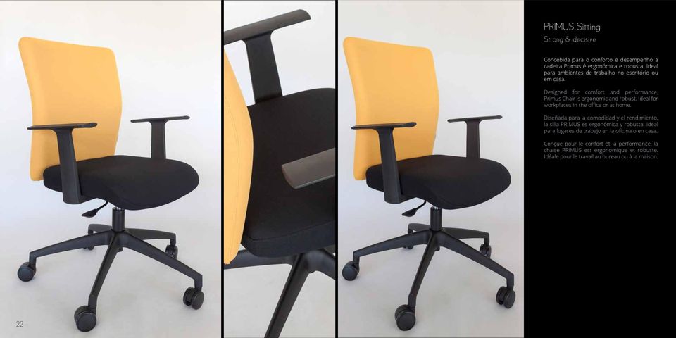 Ideal for workplaces in the office or at home. Diseñada para la comodidad y el rendimiento, la silla PRIMUS es ergonómica y robusta.
