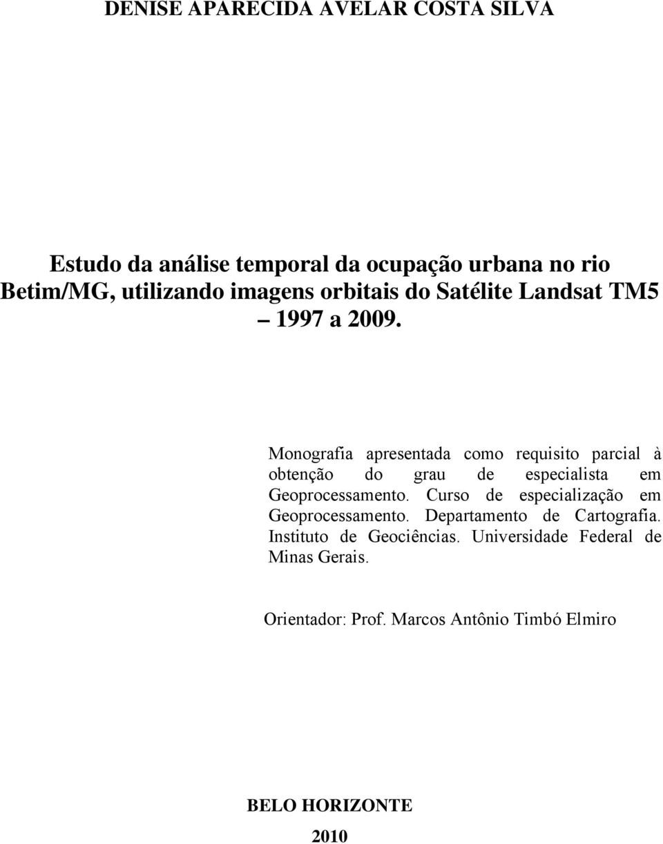 Monografia apresentada como requisito parcial à obtenção do grau de especialista em Geoprocessamento.