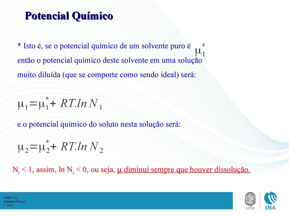 ideal) será: μ 1 =μ 1 * + RT.