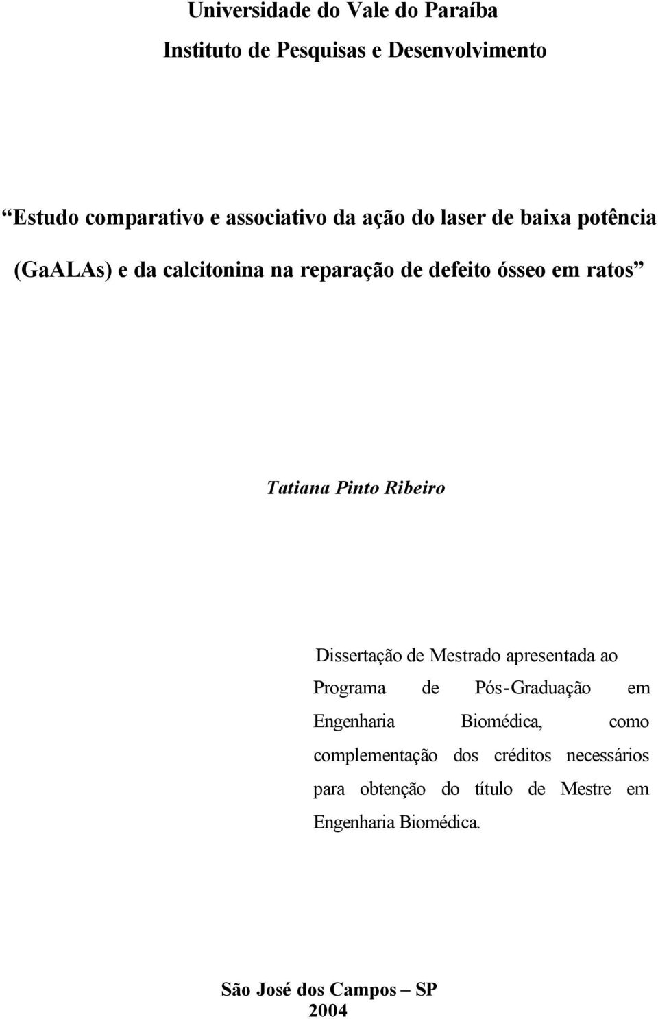 Ribeiro Dissertação de Mestrado apresentada ao Programa de Pós-Graduação em Engenharia Biomédica, como