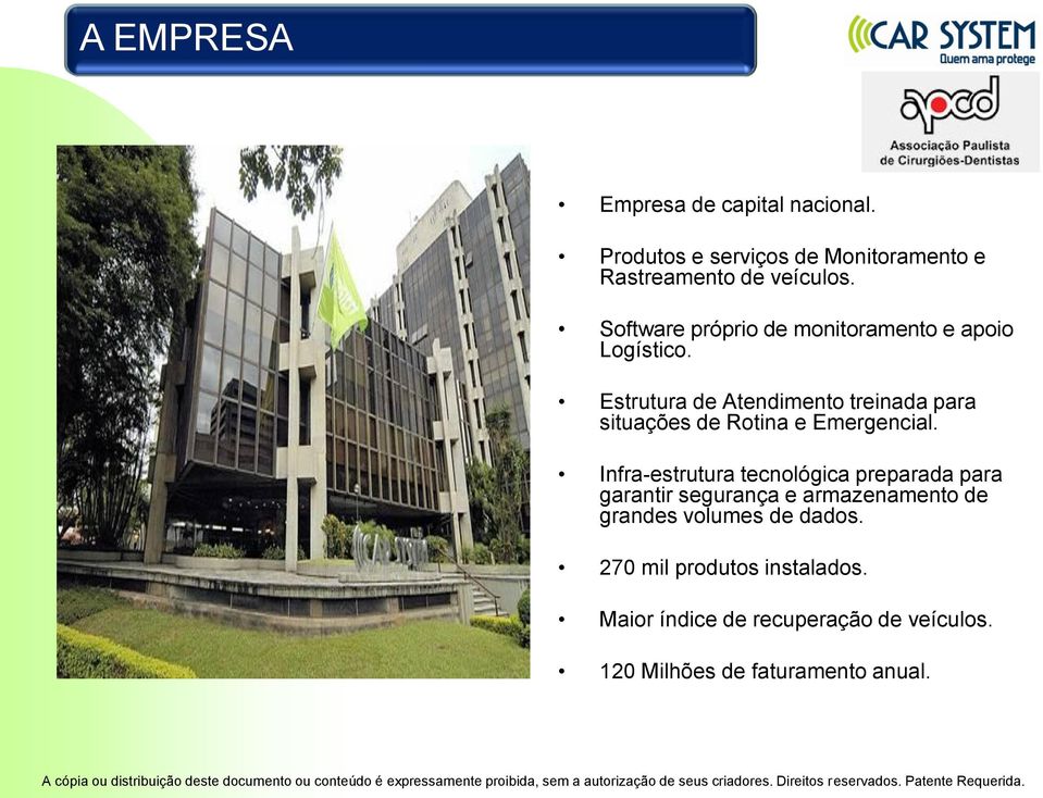 Estrutura de Atendimento treinada para situações de Rotina e Emergencial.