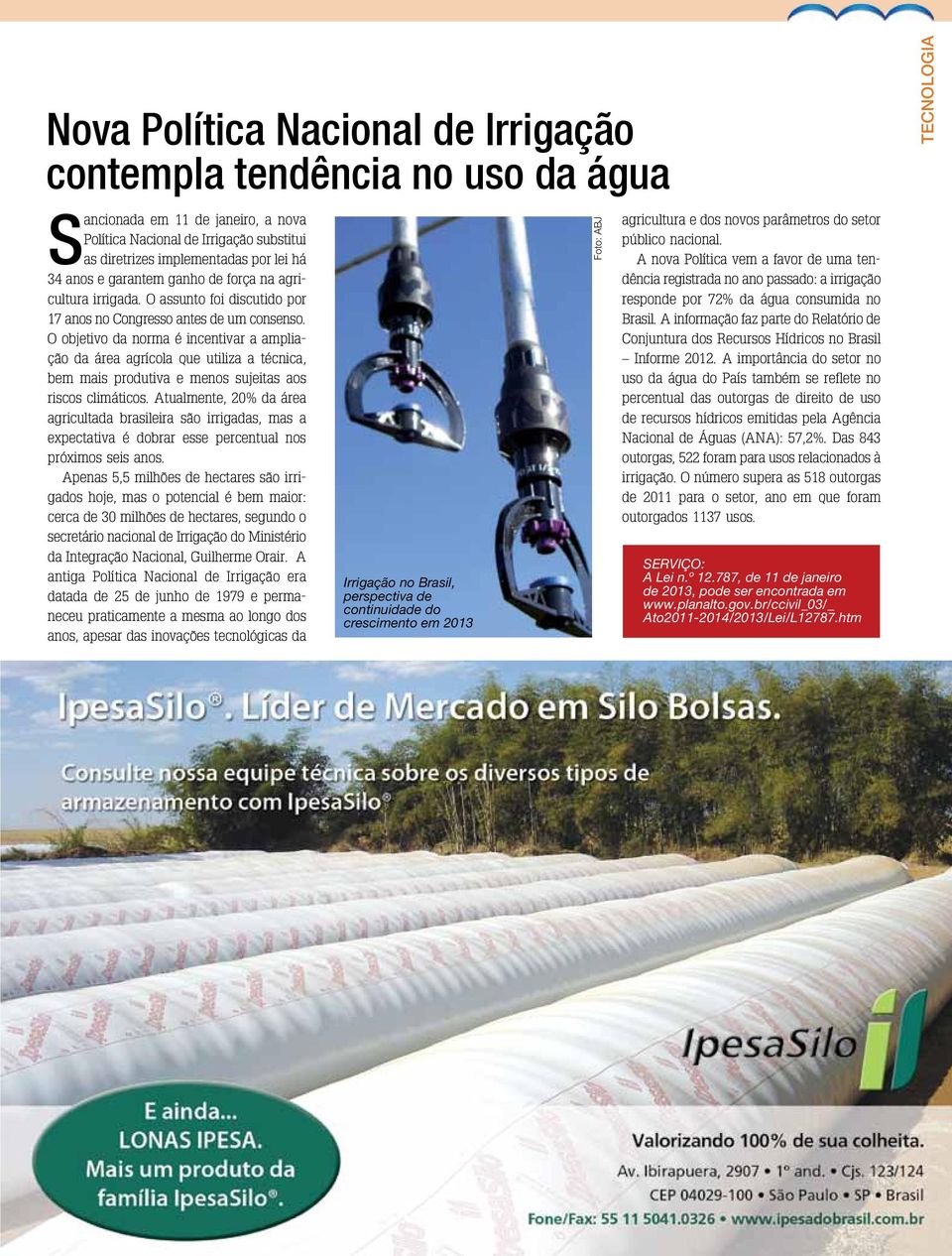 O objetivo da norma é incentivar a ampliação da área agrícola que utiliza a técnica, bem mais produtiva e menos sujeitas aos riscos climáticos.