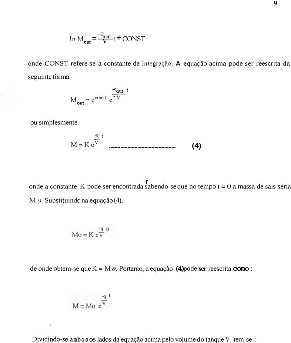 .. (4) r onde a constante K pode ser encontrada sabendo-se que no tempo t O a massa de sais seria M o.