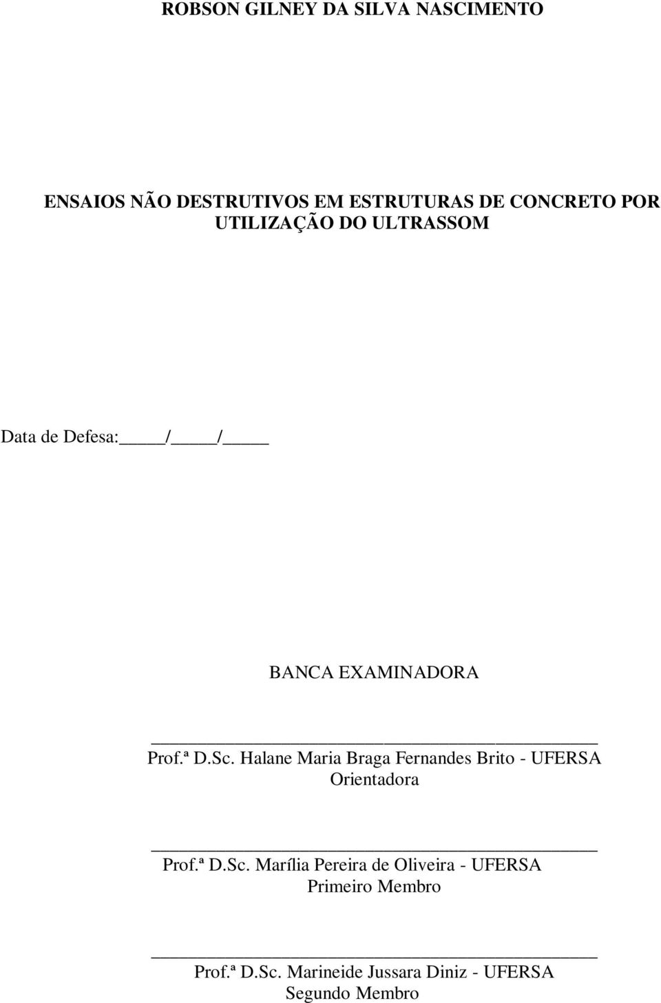 Halane Maria Braga Fernandes Brito - UFERSA Orientadora Prof.ª D.Sc.