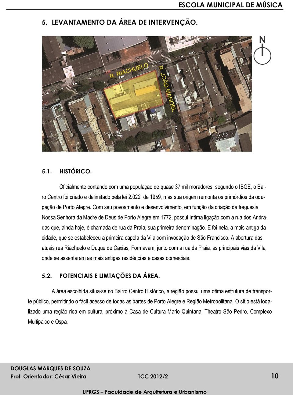 022, de 1959, mas sua origem remonta os primórdios da ocupação de Porto Alegre.