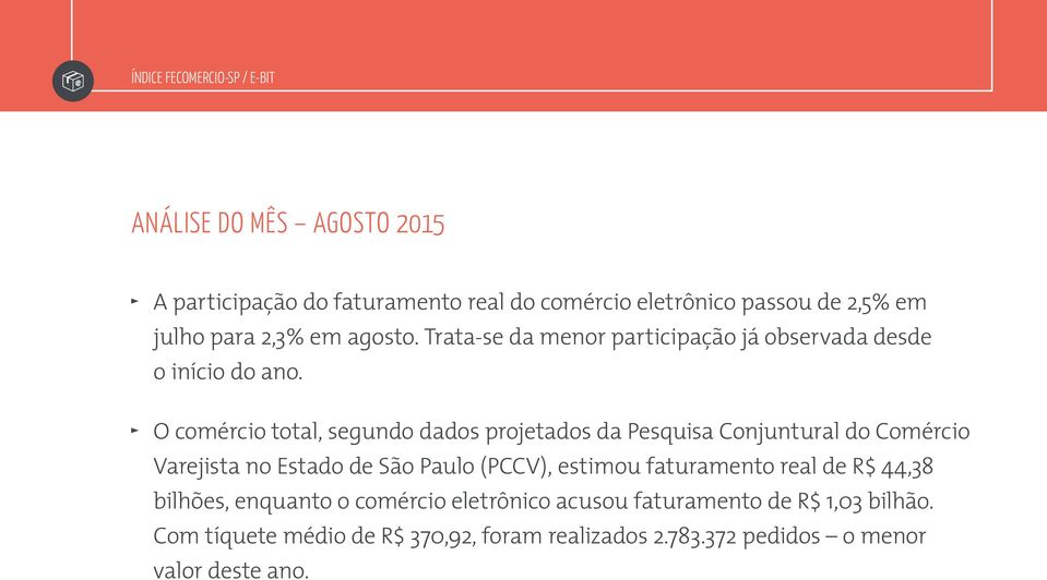 O comércio total, segundo dados projetados da Pesquisa Conjuntural do Comércio Varejista no Estado de São Paulo (PCCV), estimou