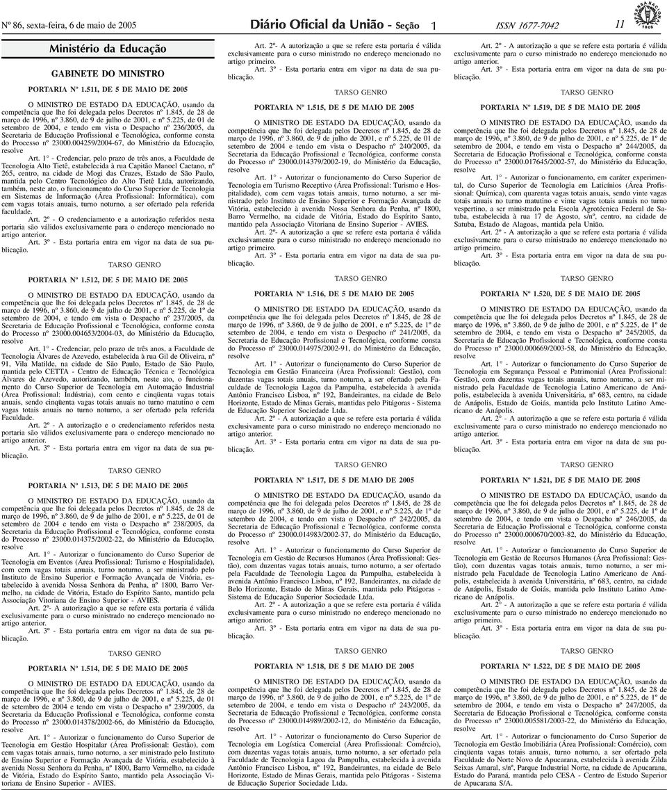 225, de 0 de setembro de 2004, e tendo em vista o Despacho nº 236/2005, da Secretaria de Educação Profissional e Tecnológica, conforme consta do Processo nº 23000.