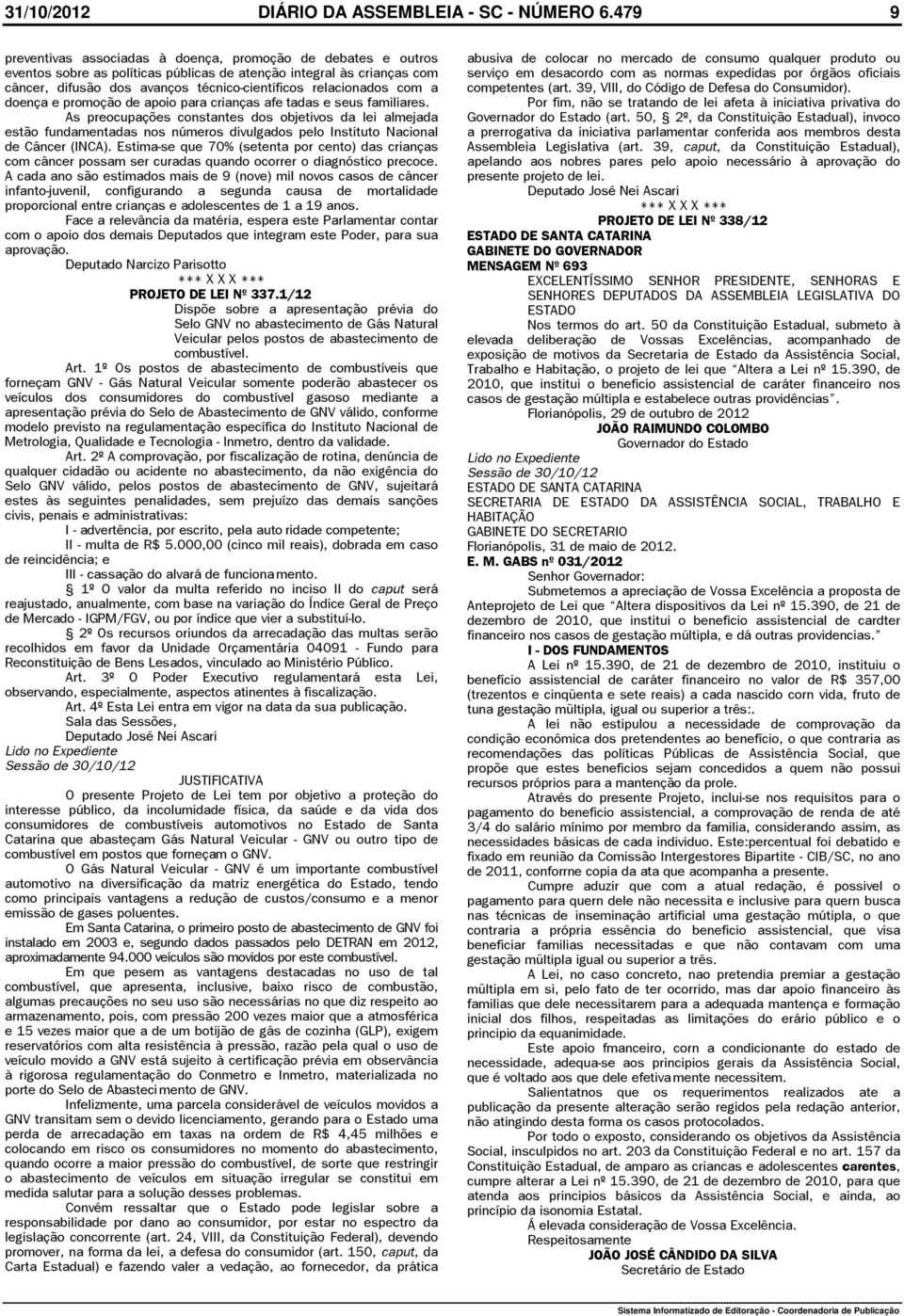 com serviço em desacordo com as normas expedidas por órgãos oficiais câncer, difusão dos avanços técnico-científicos relacionados com a competentes (art. 39, VIII, do Código de Defesa do Consumidor).