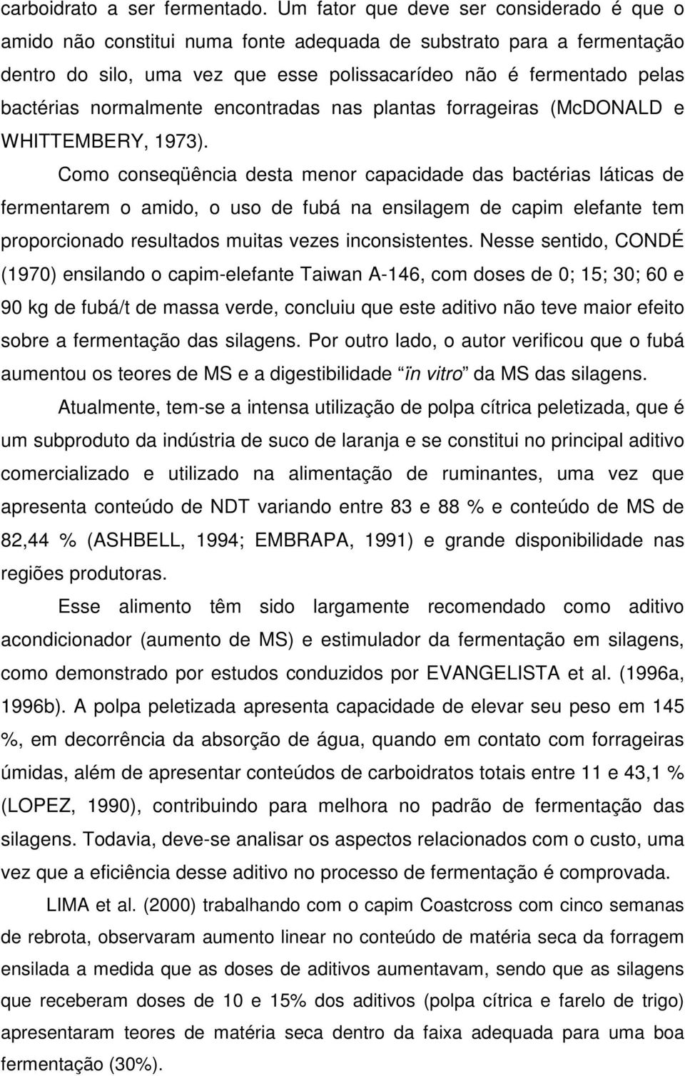 normalmente encontradas nas plantas forrageiras (McDONALD e WHITTEMBERY, 1973).