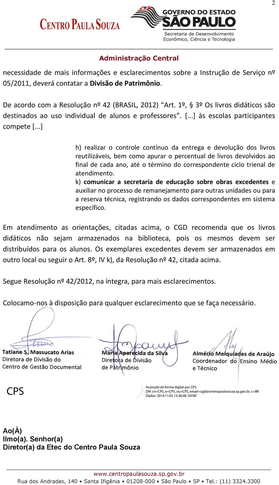 ..] h) realizar o controle contínuo da entrega e devolução dos livros reutilizáveis, bem como apurar o percentual de livros devolvidos ao final de cada ano, até o término do correspondente ciclo