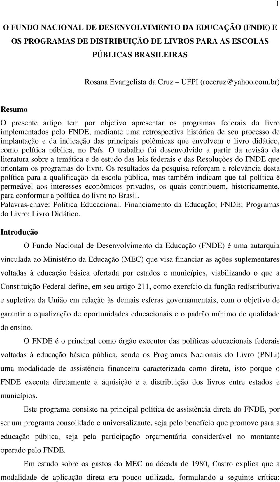 principais polêmicas que envolvem o livro didático, como política pública, no País.