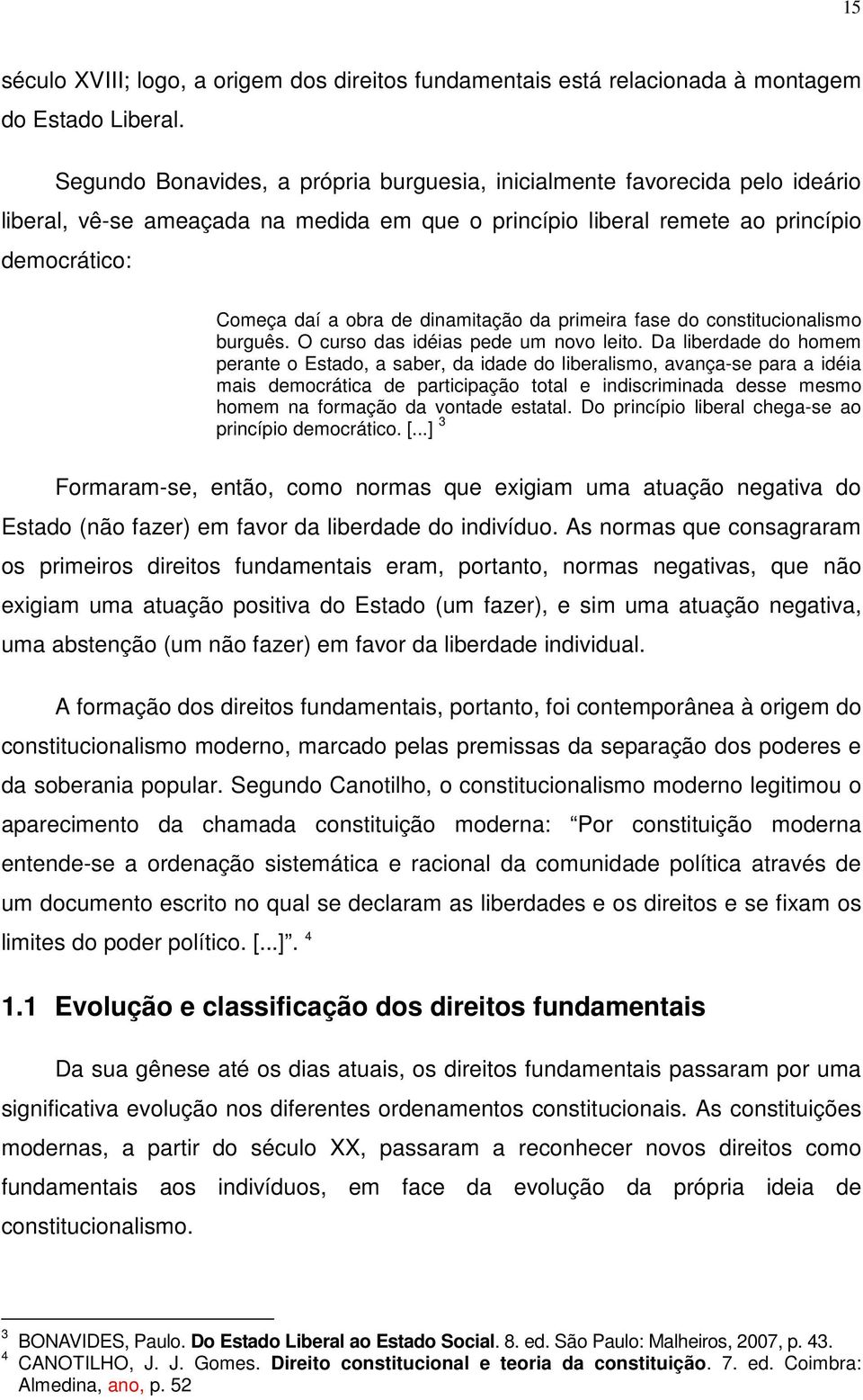 dinamitação da primeira fase do constitucionalismo burguês. O curso das idéias pede um novo leito.