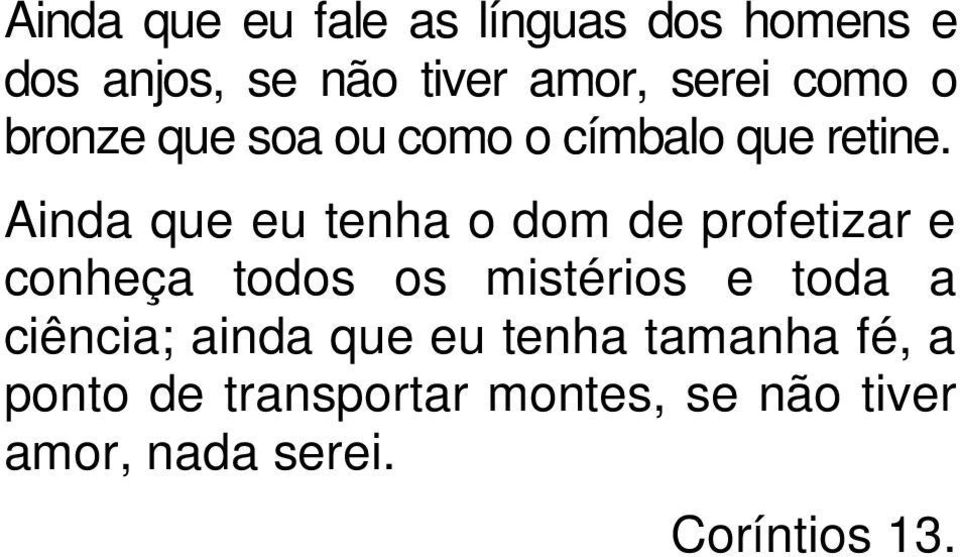 Ainda que eu tenha o dom de profetizar e conheça todos os mistérios e toda a