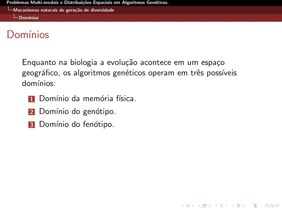 os algoritmos genéticos operam em três possíveis domínios: 1