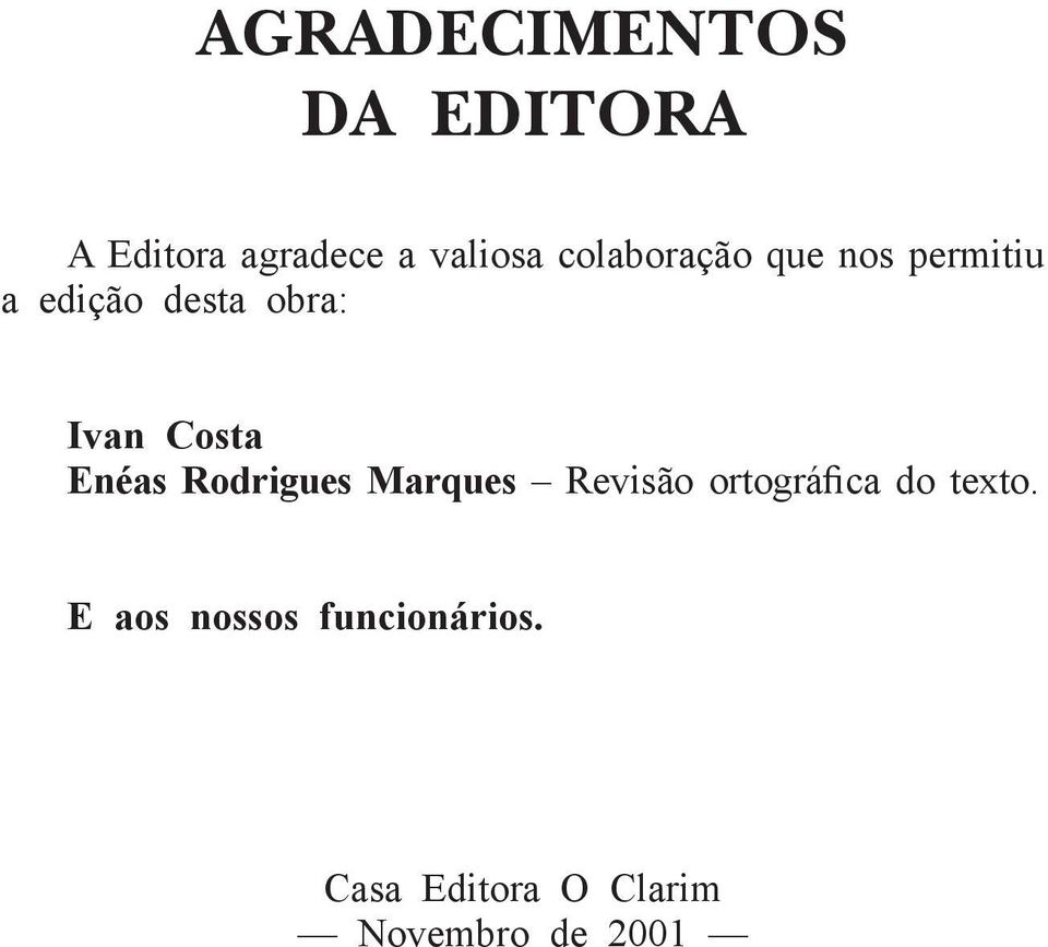 Costa Enéas Rodrigues Marques Revisão ortográfica do texto.