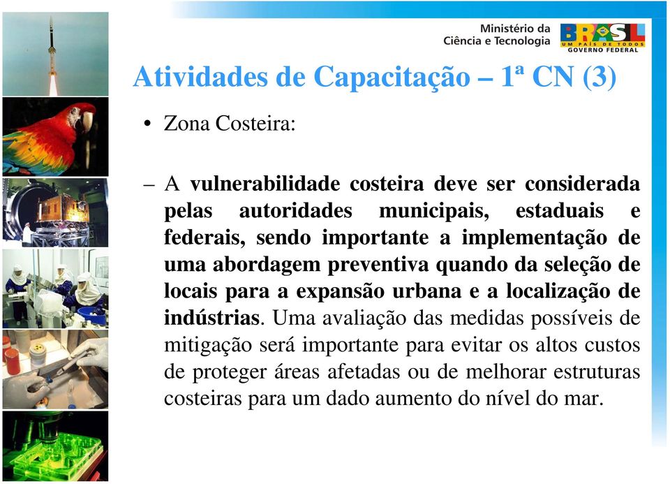 locais para a expansão urbana e a localização de indústrias.