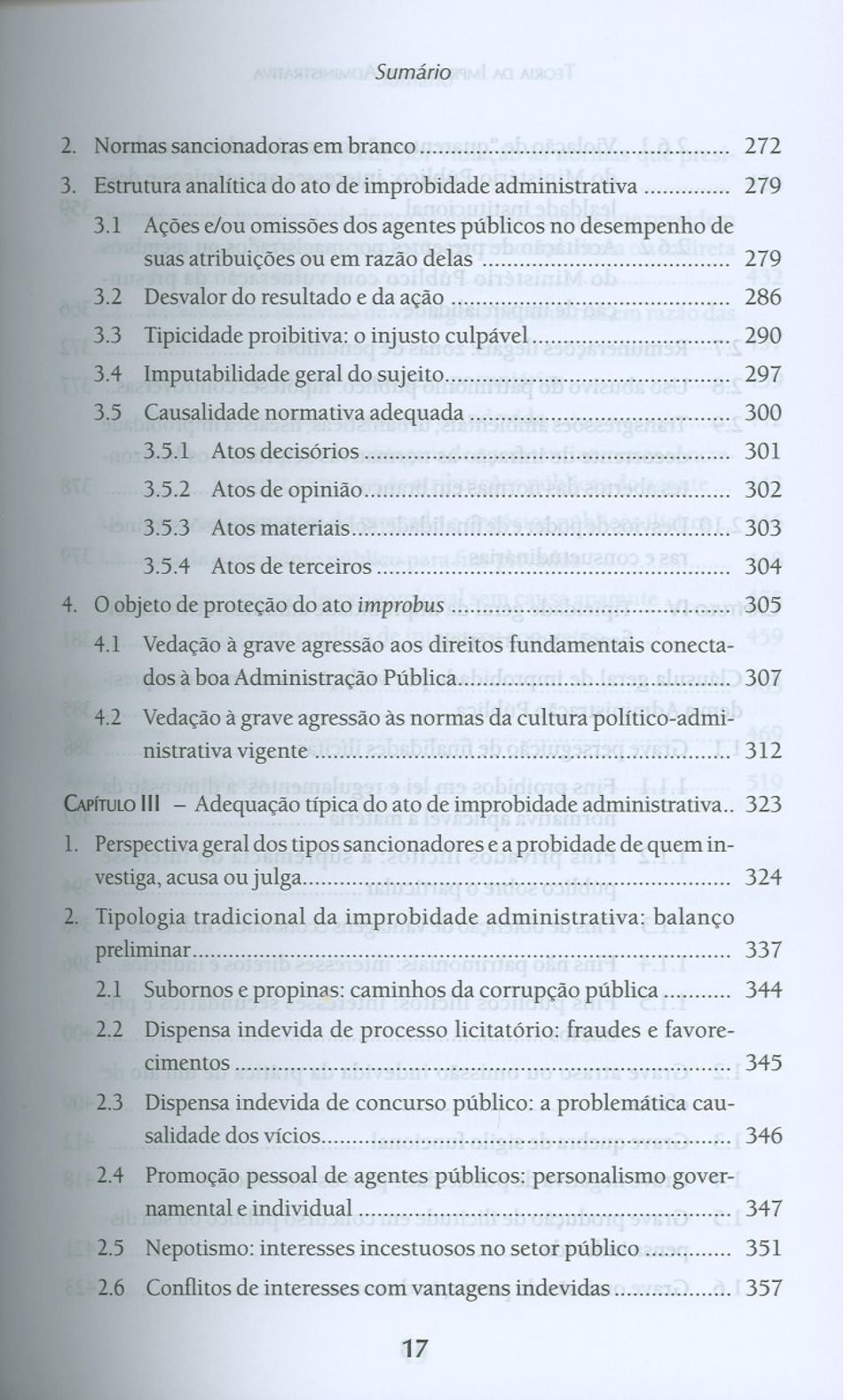 4 lmputabilidade geral do sujeito 297 3.5 Causalidade normativa adequada 300 3.5.1 Atos decisórios 301 3.5.2 Atos de opinião 302 3.5.3 Atos materiais 303 3.5.4 Atos de terceiros 304 4.