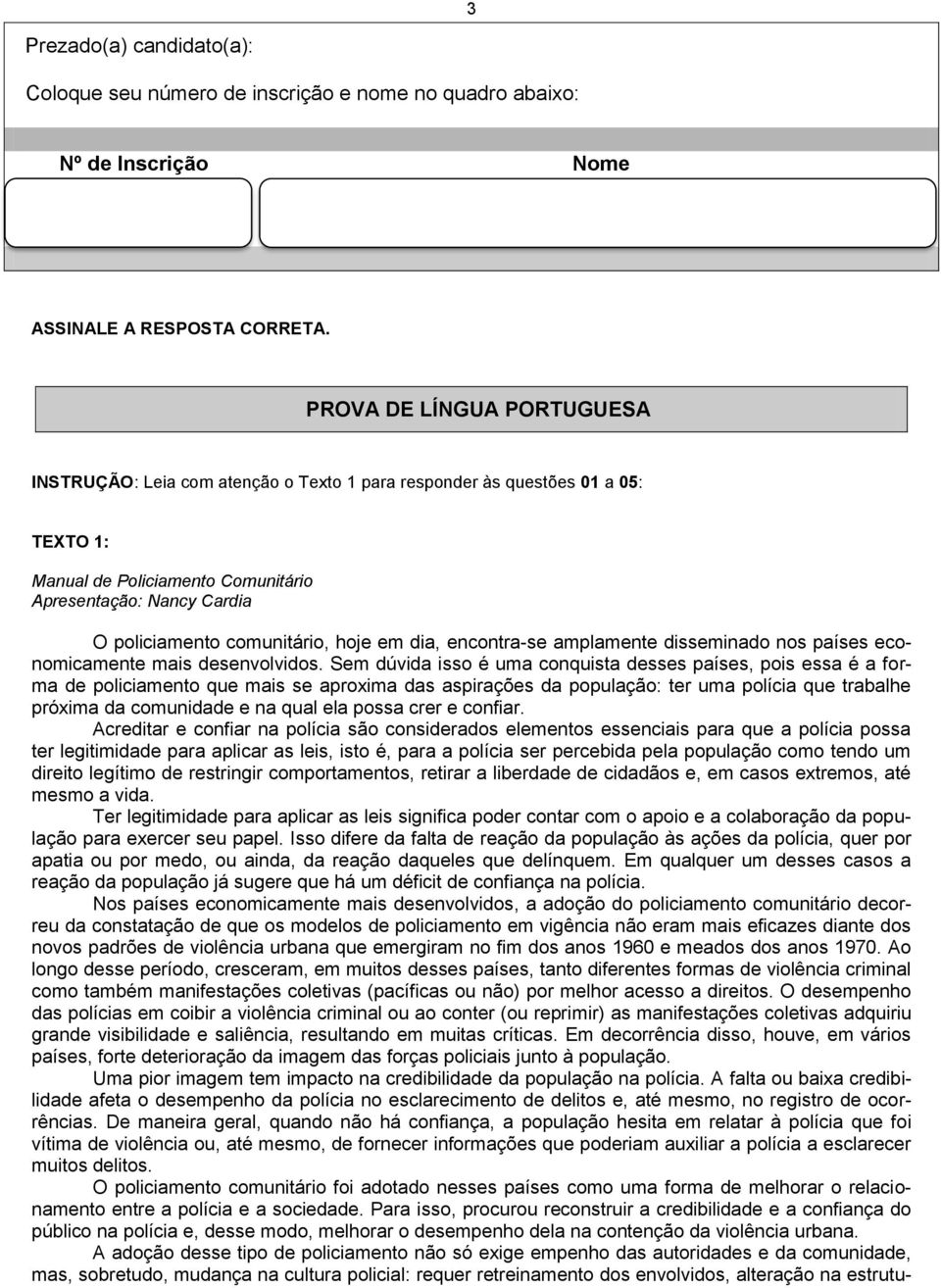 hoje em dia, encontra-se amplamente disseminado nos países economicamente mais desenvolvidos.