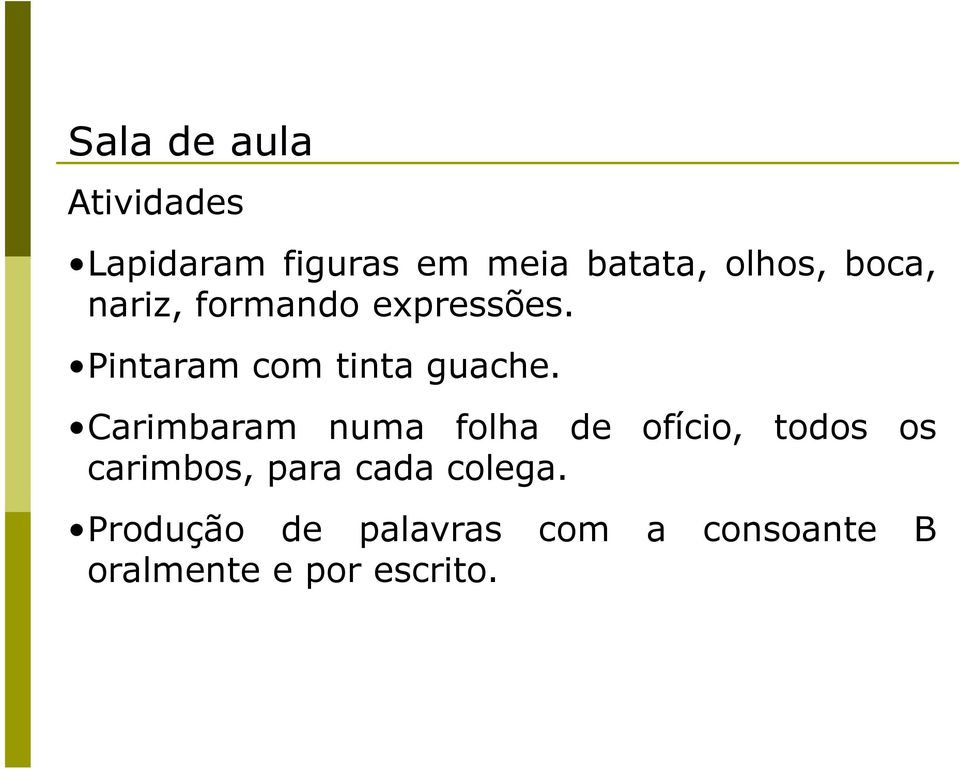 Carimbaram numa folha de ofício, todos os carimbos, para cada