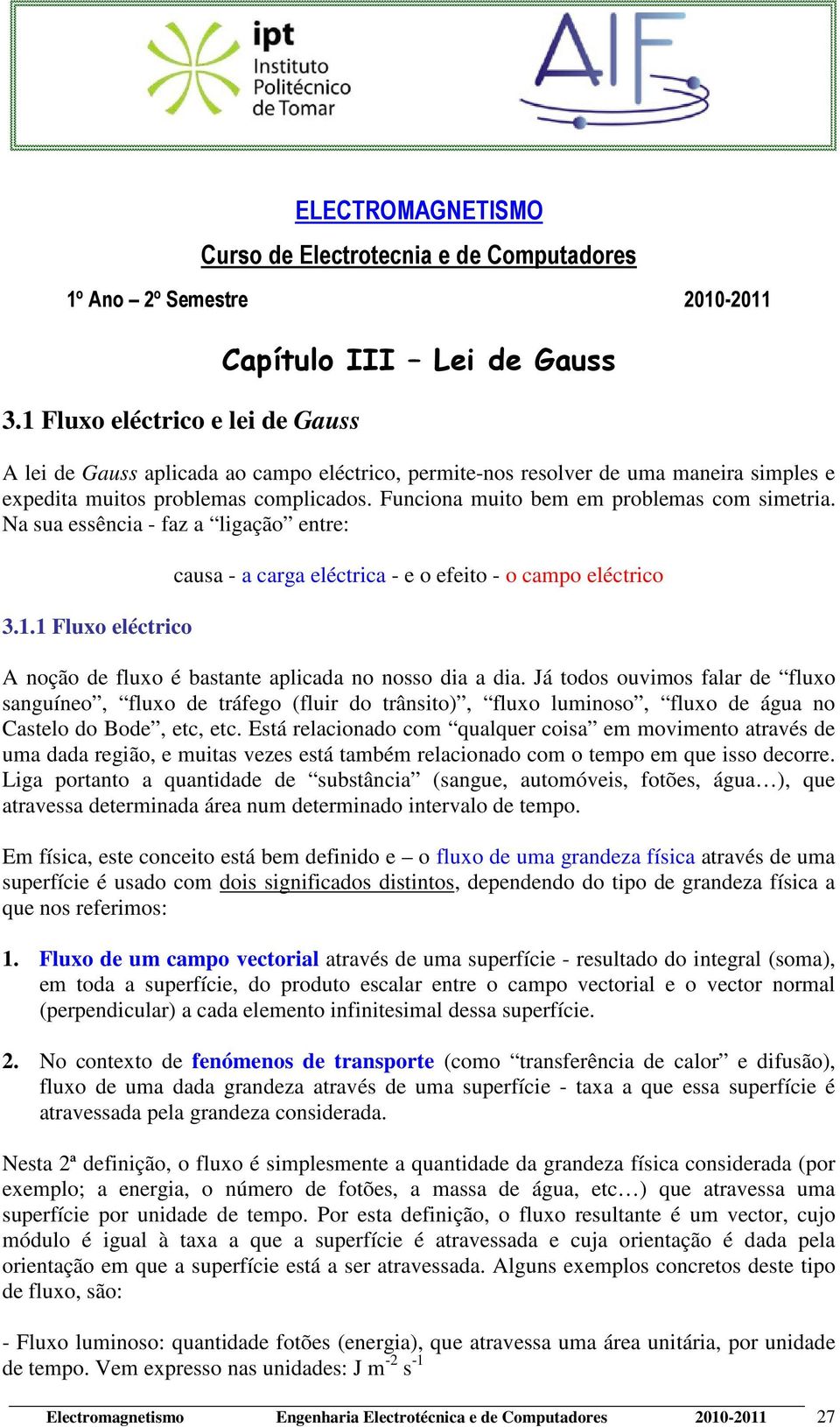 Funciona muito bem em poblemas com simetia. Na sua essência - faz a ligação ente: 3.1.