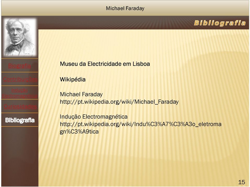 org/wiki/michael_faraday http://pt.wikipedia.