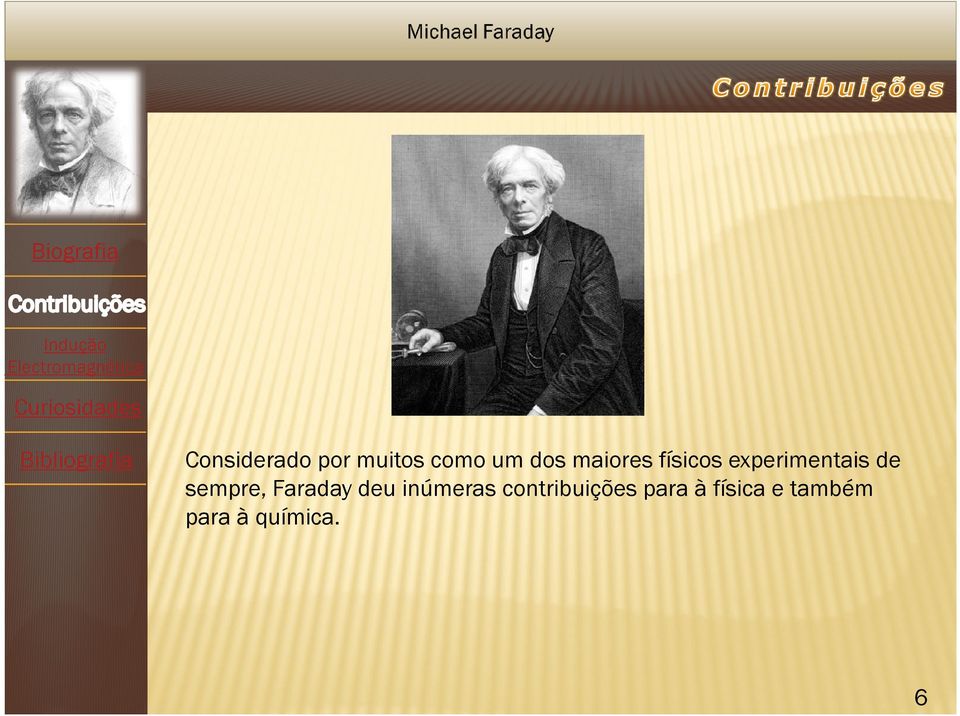 sempre, Faraday deu inúmeras