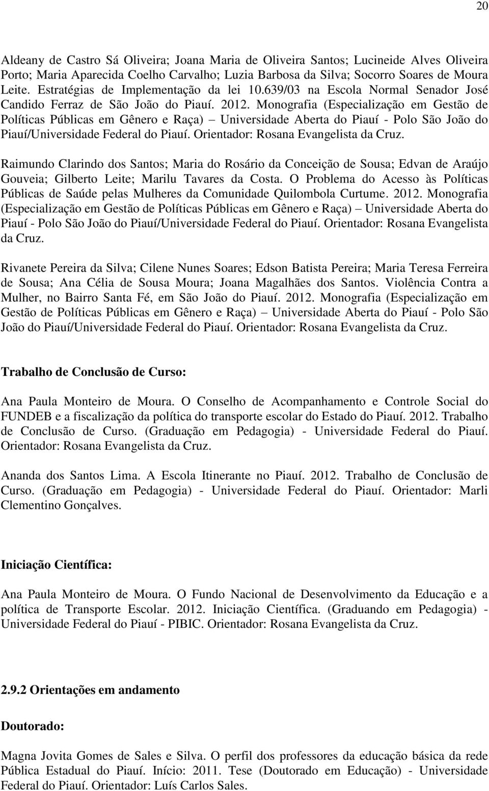 Monografia (Especialização em Gestão de Políticas Públicas em Gênero e Raça) Universidade Aberta do Piauí - Polo São João do Piauí/Universidade Federal do Piauí.