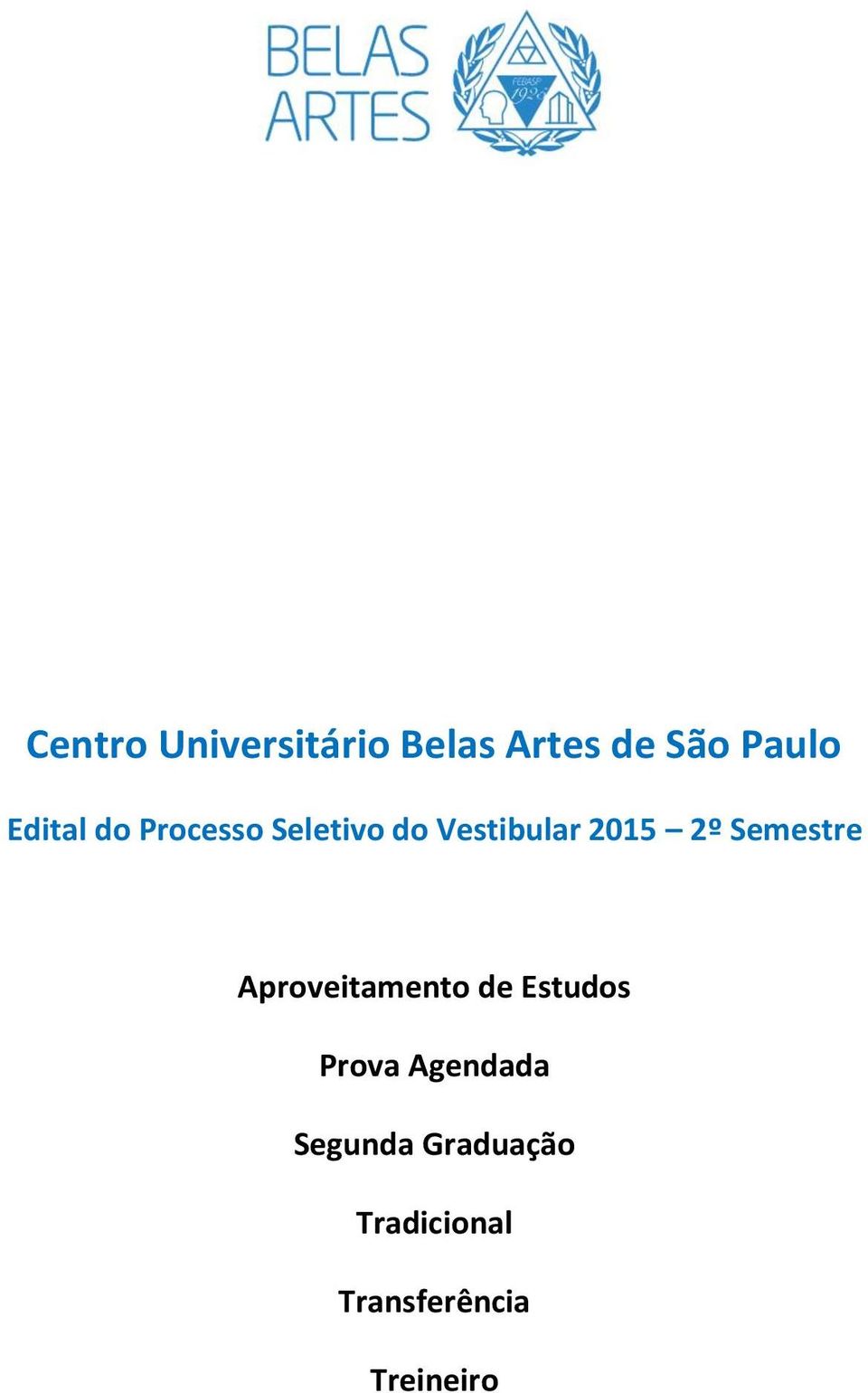 Semestre Aproveitamento de Estudos Prova Agendada