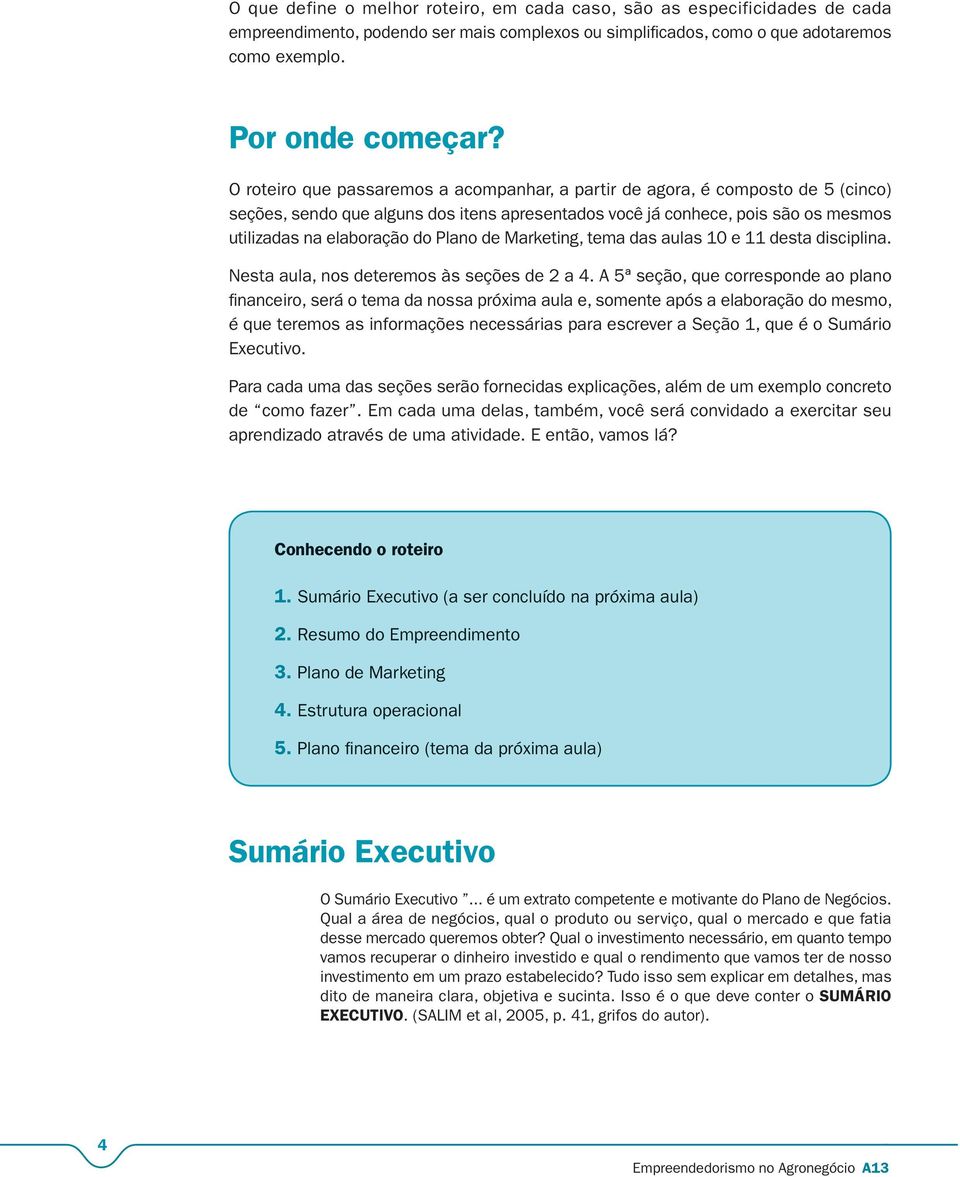 de Marketing, tema das aulas 10 e 11 desta disciplina. Nesta aula, nos deteremos às seções de 2 a 4.