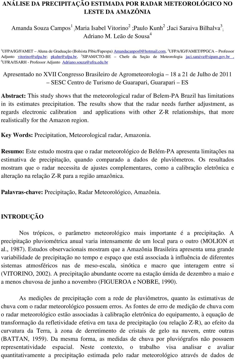 br, 3 SIPAM/CTO-BE Chefe da Seção de Meteorologia jaci.saraiva@sipam.gov.br, 4 UFRA/ISARH - Professor Adjunto Adriano.souza@ufra.edu.