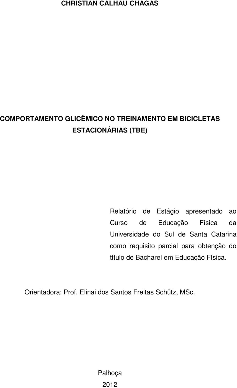 Universidade do Sul de Santa Catarina como requisito parcial para obtenção do título