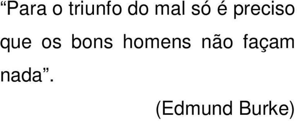 os bons homens não