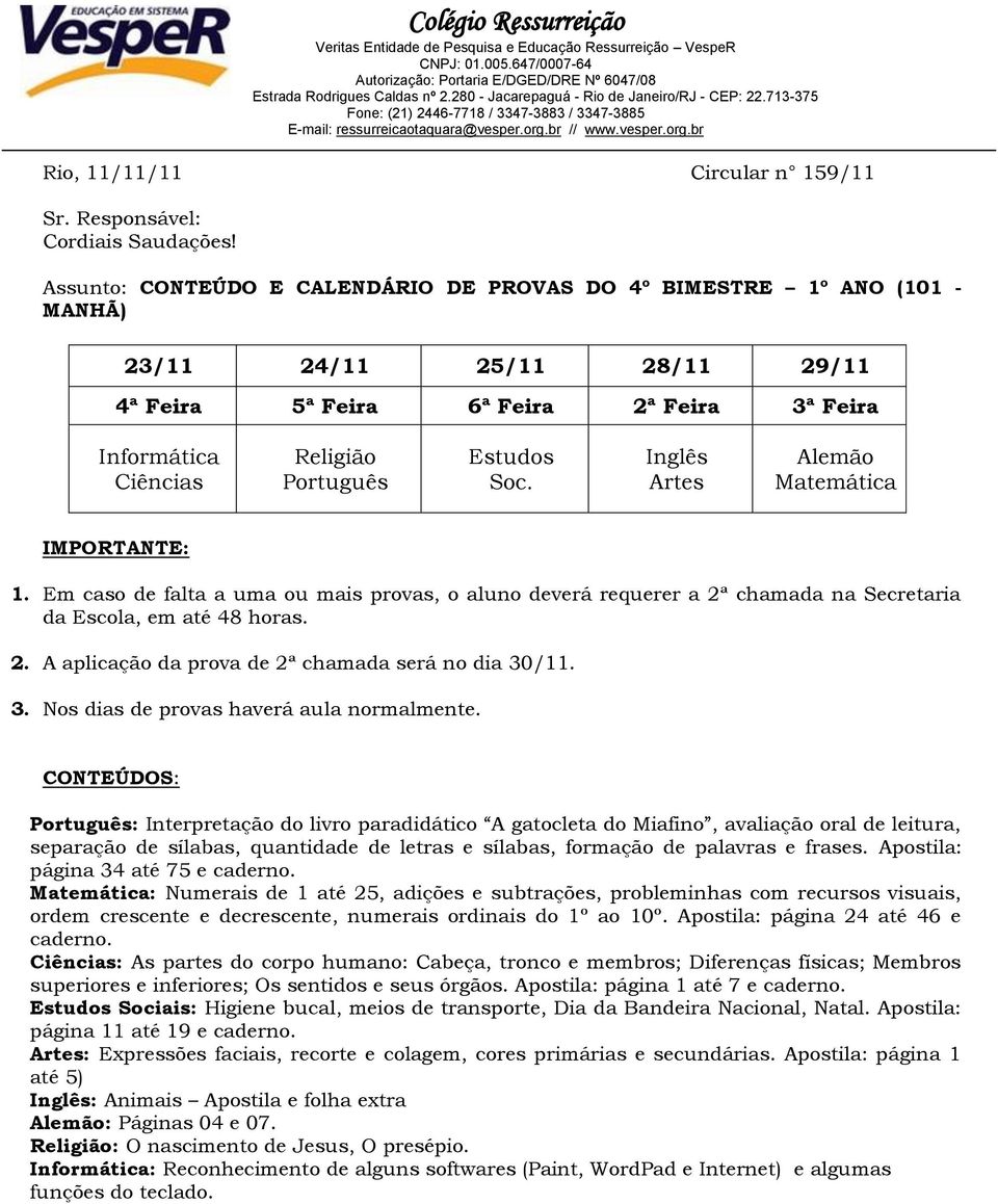 : Interpretação do livro paradidático A gatocleta do Miafino, avaliação oral de leitura, separação de sílabas, quantidade de letras e sílabas, formação de palavras e frases.