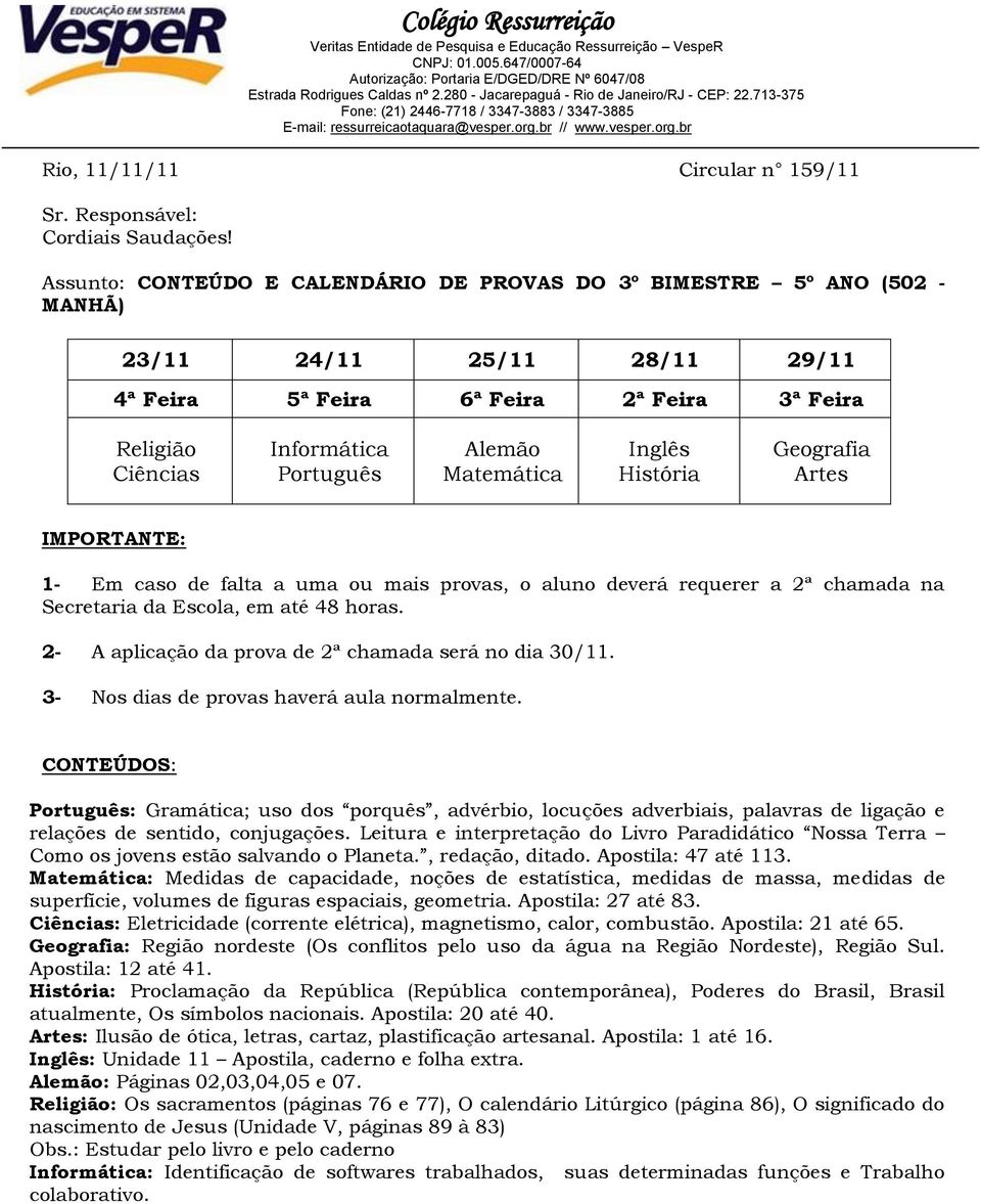 : Medidas de capacidade, noções de estatística, medidas de massa, medidas de superfície, volumes de figuras espaciais, geometria. Apostila: 27 até 83.